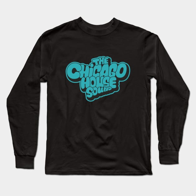 Chicago house Sound - Chicago House Music Long Sleeve T-Shirt by Boogosh